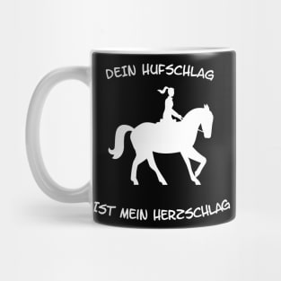 Pferde Sprüche I Dein Hufschlag ist mein Herzschlag Mug